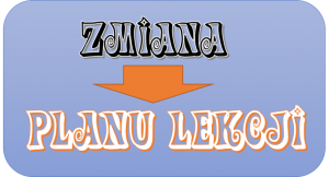 Read more about the article ZMIANA PLANU LEKCJI