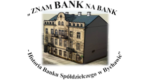 Read more about the article CZY TY ZNASZ BANK NA BANK? – Historia Banku Spółdzielczego w Bychawie